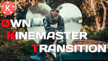 How create Kinemaster transition in Kinemaster | by MNC CREATIVE