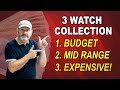 3 Watch Collection at DIFFERENT BUDGETS (Overview &amp; mini reviews)