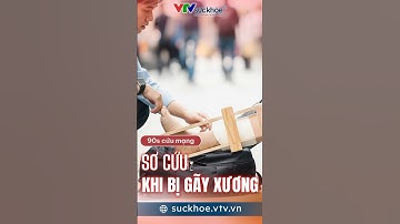 Gãy Xương? 90 Giây Sơ Cứu Cứu Mạng Ngay Tức Thì!#SoCuuGayXuong#CapCuuGayXuong #VTVSucKhoe #shorts