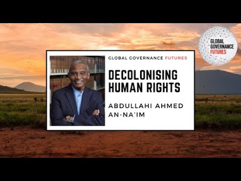 Abdullahi Ahmed An-Na'im – Decolonising Human Rights