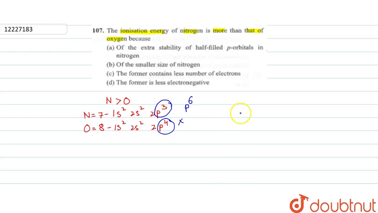 The ionisation energy of nitrogen is more than that of oxygen because