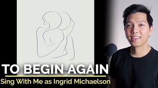 To Begin Again (Male Part Only - Karaoke) - Ingrid Michaelson ft. ZAYN