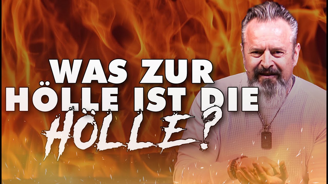 WAS ZUR HÖLLE IST DIE HÖLLE? – Was lehrt die Bibel wirklich über die Hölle? mit Karl Michael Pilsl