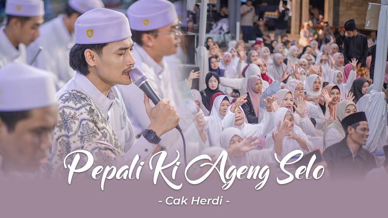 PEPALI KI AGENG SELO - MATAHARINYA DUNIA - AHMAD YA HABIBI - CAK HERDI - MAJLIS MAHABBATUN NABI