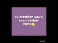 2 December IELTS exam review 2023 ||IELTS exam 2 December 2023