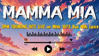 Mamma Mia, Magbalik, Palagi | OPM Music 2024 New Songs With Lyrics | Wish 107.5 Playlist 2024