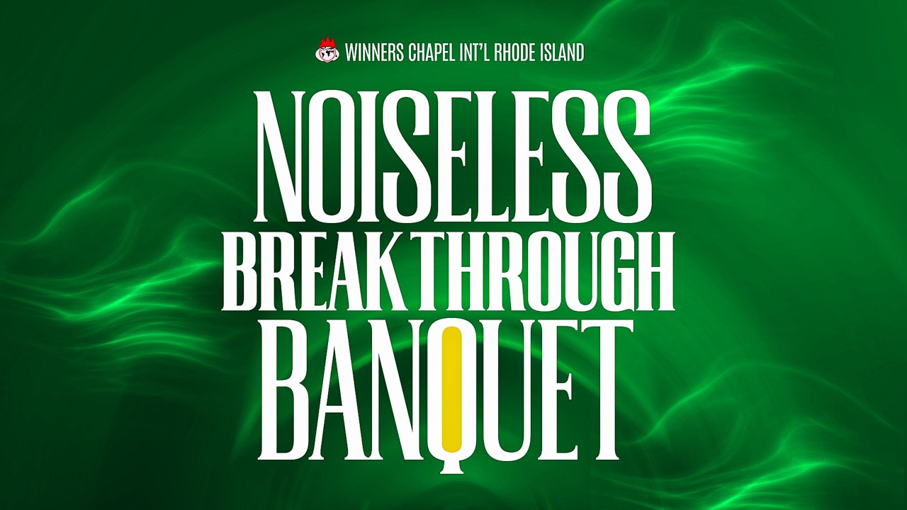 NOISELESS BREAKTHROUGH BANQUET SERVICE | 5, JULY 2026 | WINNERS CHAPEL INT'L RHODE ISLAND