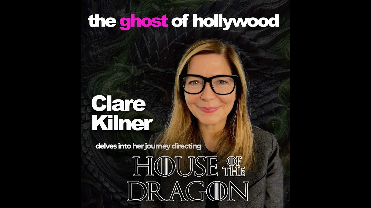 S4:E6 - House of the Dragon with Clare Kilner