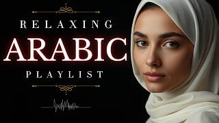 Beautiful Arabic Songs | Peaceful Islamic Music for Reflection