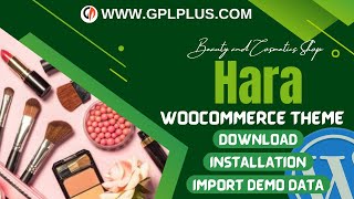 Hara - Beauty and Cosmetics Shop WooCommerce Theme , Download , Installation & Import Demo Data