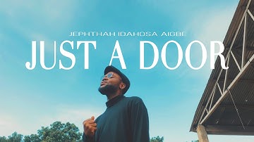 JUST A DOOR - Jephthah Idahosa Aigbe