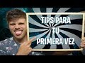 Tips ''Serios'' para tu primera vez