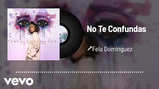 Fela Domínguez - No Te Confundas (Audio)
