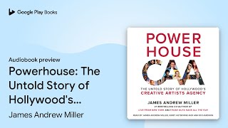 Powerhouse: The Untold Story of Hollywood's… by James Andrew Miller · Audiobook preview