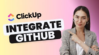 How to Integrate ClickUp with Github | Full Guide 2025