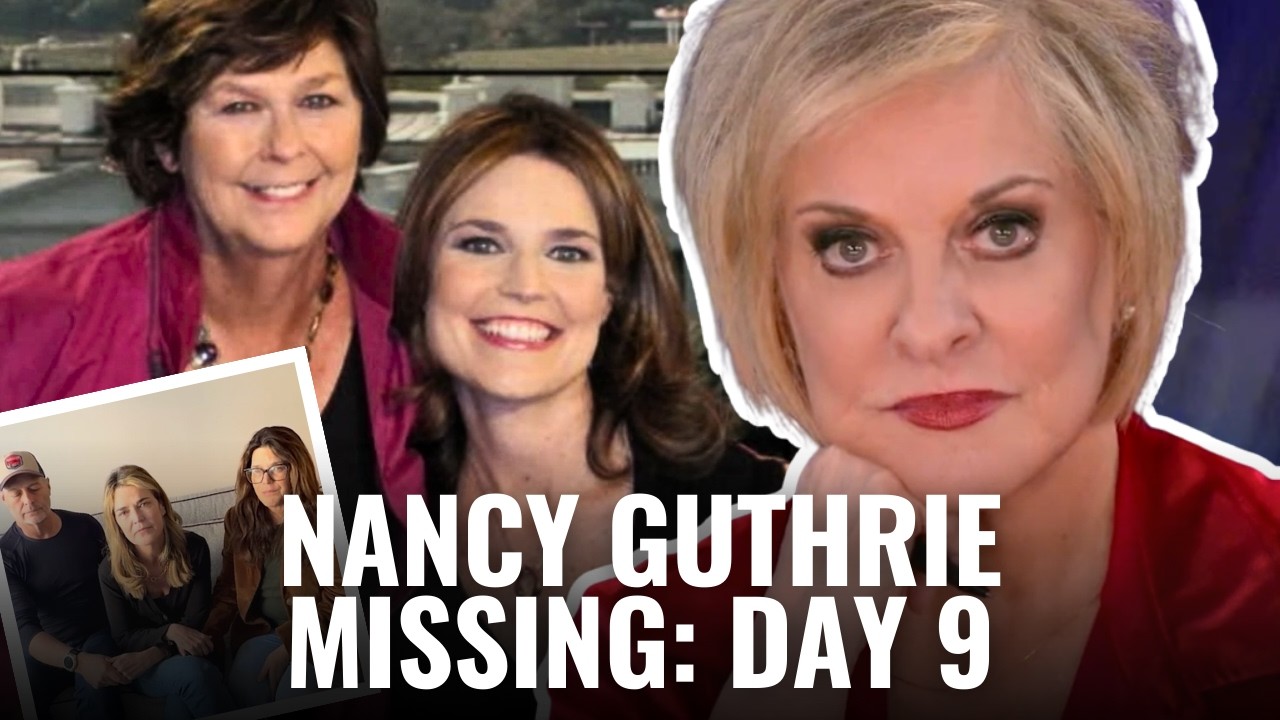 SAVANNAH GUTHRIE'S MOM MISSING: DAY 9