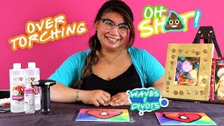 OH SH*T!  Ep 5 - OverTorching