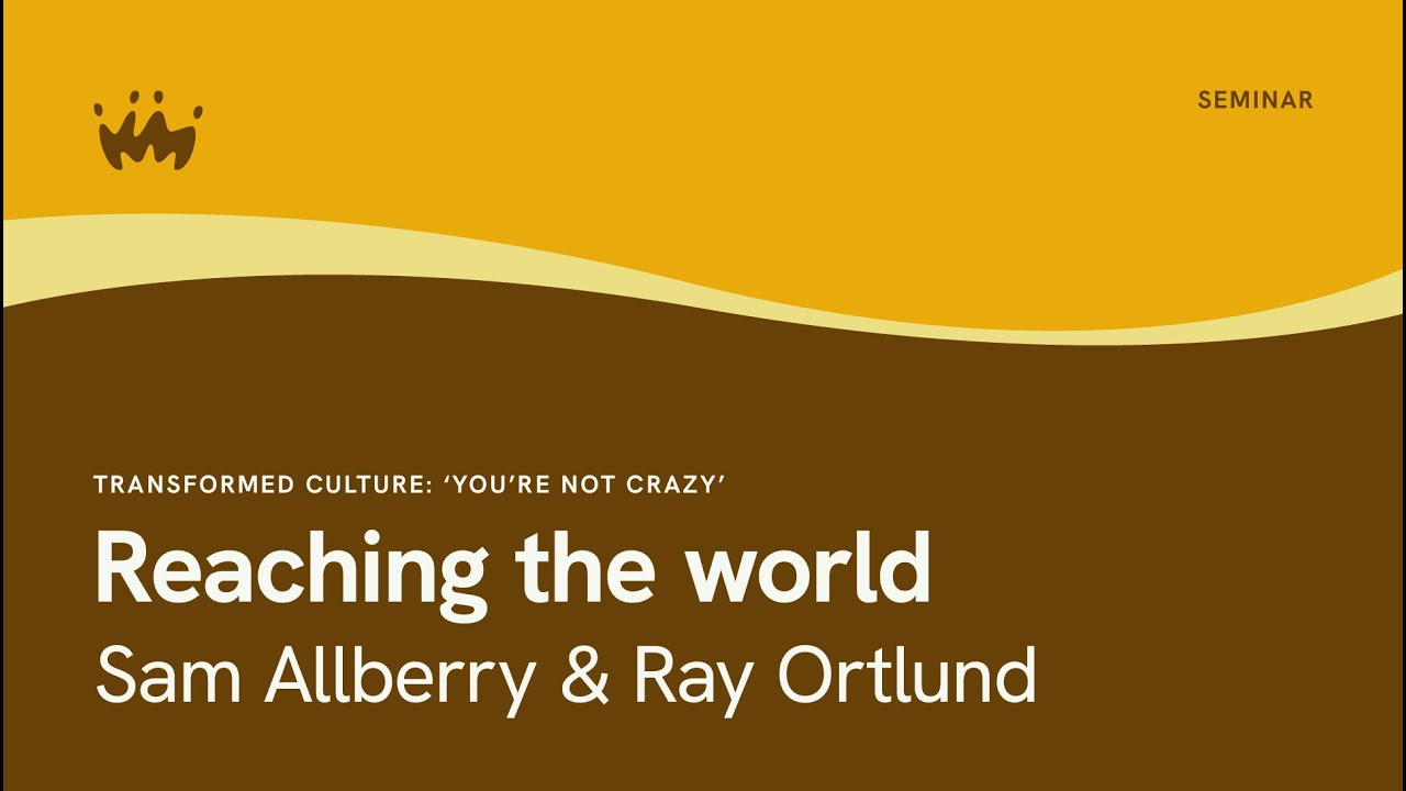 Transformed Culture - You're Not Crazy: Reaching The Crazy World