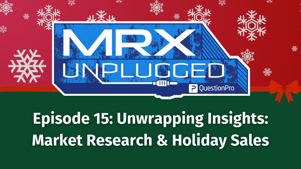 MRX Unplugged Episode 15: Unwrapping Insights: Market Research & Holiday Sales