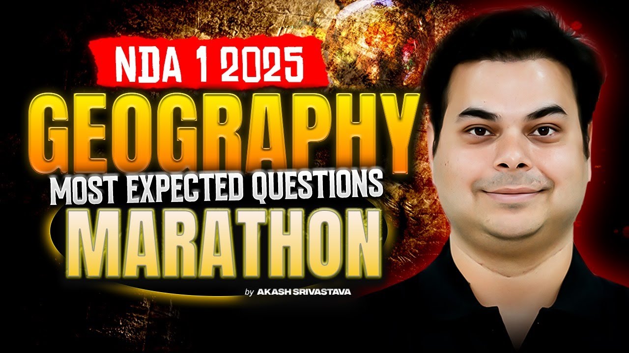 NDA 1 2025 | NDA Geography Most Expected Questions Marathon | By Akash ...