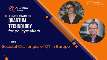 Quantum Technology Training for Policymakers 2nd Series -Session 1- Societal Challenges of QT in EU