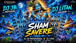 SHAM SAVERE - TRANCE MIX || DJ JB PROFESSIONAL X DJ LITAN || POWER REMIX  