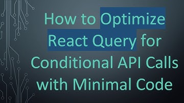 How to Optimize React Query for Conditional API Calls with Minimal Code