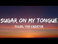 Tyler The Creator Sugar On My Tongue Lyrics