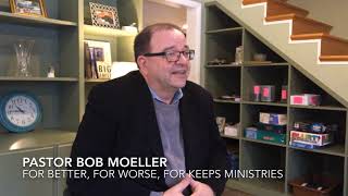 Bob Moeller President of For Keeps Minisries, For Better, For Worse Interview