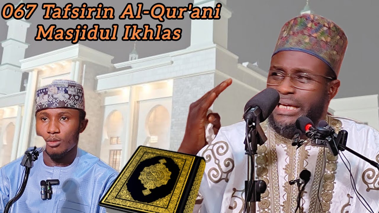 067 Tafsirin Al-Qur'ani - Suratul Hijr - Masjidul Ikhlas, Kano 