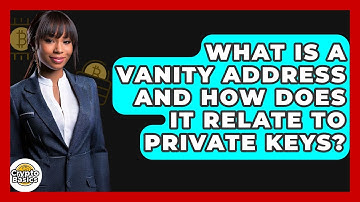What Is A Vanity Address And How Does It Relate To Private Keys? - CryptoBasics360.com