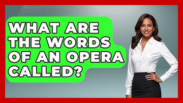 What Are The Words Of An Opera Called? - Classical Serenade