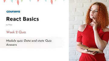 React Basics Week 2 | Module quiz: Data and state Quiz Answers