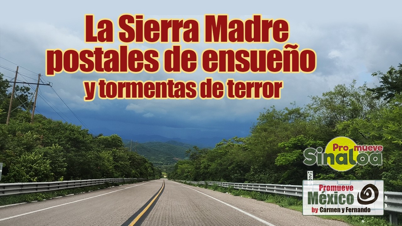 Un viaje de película por la SIERRRA MADRE OCCIDENTAL, hermosa y PELIGROSA  por repentinas tormentas.