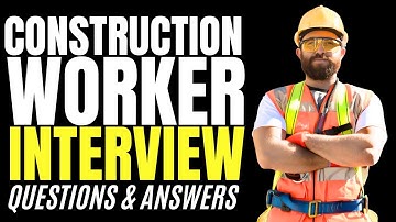 Construction Worker Interview Questions & Answers (How to PASS an Construction Worker  Interview)