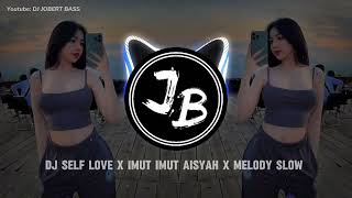 Dj Self Love X Imut Imut Aisyah X Melody Slow Tiktok 2026 dj Jobert Bass