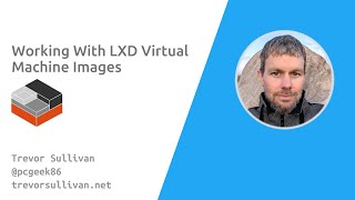 Working With LXD Linux Virtual Machine Images