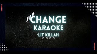 Change LIT KILLAH karaoke