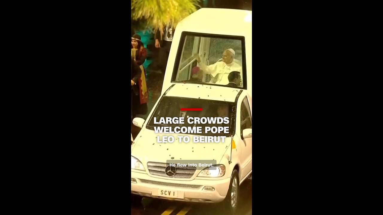 Large crowds welcome Pope Leo to Beirut