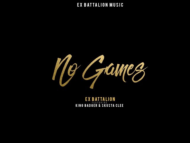 No Games - Ex Battalion ft. King Badger ✘ Skusta Clee (Prod. by The union beats) class=