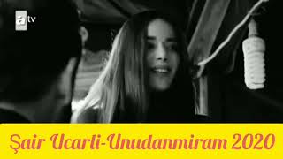 Şair Ucarli-Unudanmiram 2020