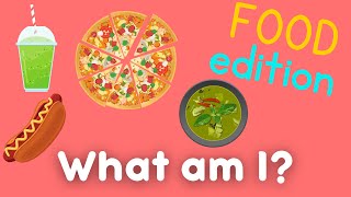 What am I? | Guessing game | FOOD EDITION