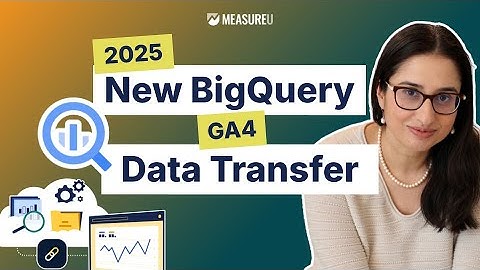 2025 New BigQuery GA4 Data Transfer