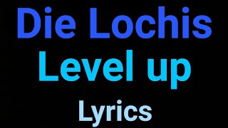Die lochis | Level up | Lyrics