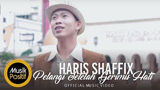 Haris Shaffix - Pelangi Setelah Gerimis Hati (Official Music Video)