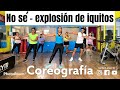 Explosión de Iquitos - No Sé (Coreografía Uchulú)