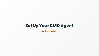 Setting up your CMO agent in 5 min