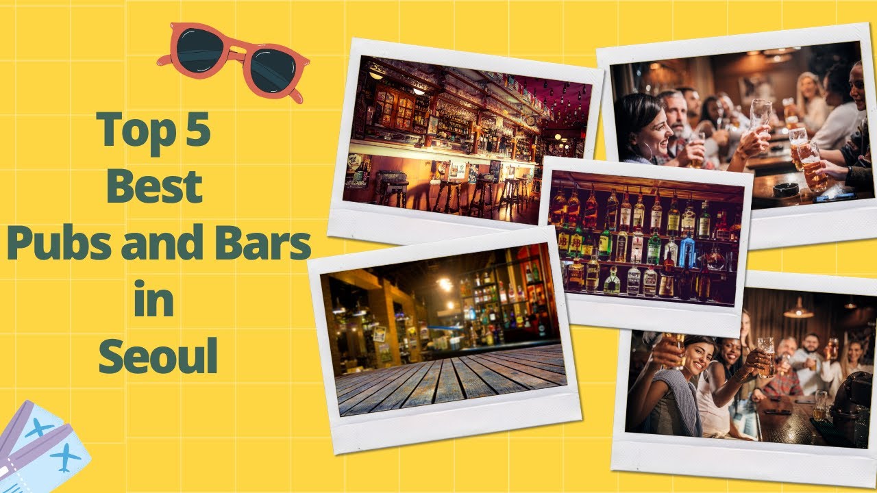 Top 5 Best Pubs and Bars in Seoul, South Korea