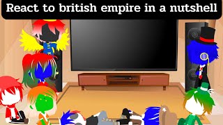 Countryhuman react to british empire in a nutshell ( gacha club )