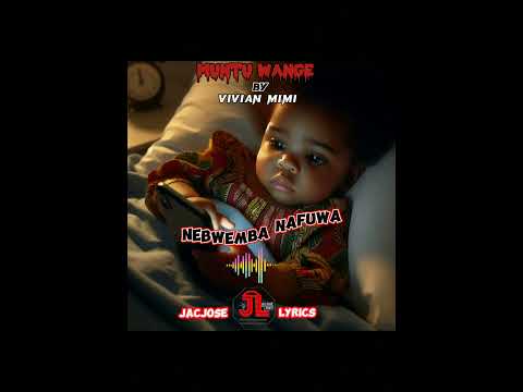 Muntu Wange By Vivian Mimi Jacjoselyrics 